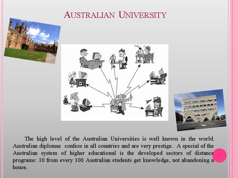 Australian University The high level of the Australian Universities is well known in the